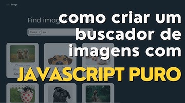 Criando um buscador de imagens com JAVASCRIPT PURO