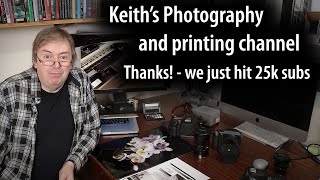 Keith&#39;s Photography and Print channel hits 25k subscribers - A big thanks to everyone who has helped
