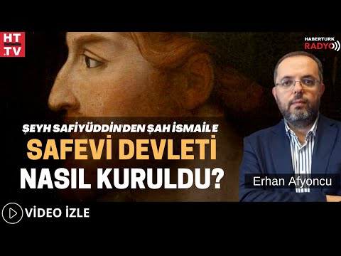 Şeyh Safiyüddin'den Şah İsmail'e.. Safevi Devleti Nasıl Kuruldu?