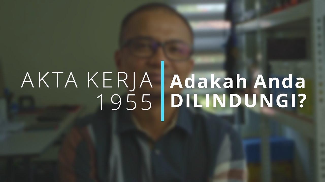 FAKTA! Akta Kerja 1955 TIDAK MELINDUNGI Semua Pekerja