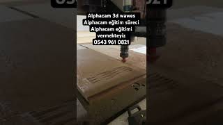 Alphacam 3d wawes Alphacam eğitimi vermekteyiz 0543 961 0821#shortvideo #cncrouter#cnc#alphacam