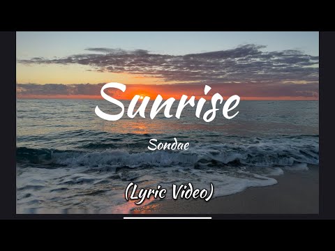 Sunrise by Sondae //Lyrics