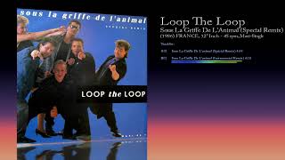 Loop The Loop (1986) Sous La Griffe De L'Animal (Special Remix) [12" Inch - 45 RPM - Maxi-Single]