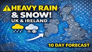 ⚠️ Heavy Rain & Snow Incoming! UK & Ireland 10 Day Weather Forecast