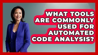 What Tools Are Commonly Used for Automated Code Analysis - Learn To Troubleshoot