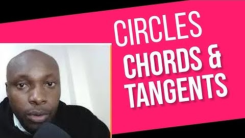 CIRCLES CHORDS & TANGENTS