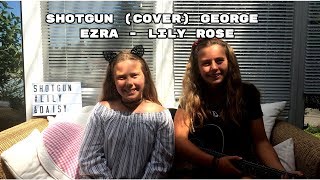 Shotgun - (George Ezra) - (Cover) - Lily Rose