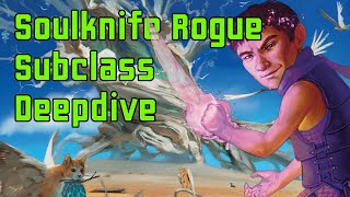 What If You Could Stab with Your Mind? Soulknife Rogue Subclass Deepdive!