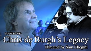 Chris de Burgh's Legacy  - MAKING OF