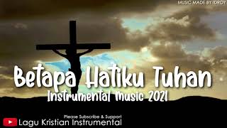 Betapa Hatiku Tuhan - Full Music Instrumental 2021 - Lead (Acoustic Piano)