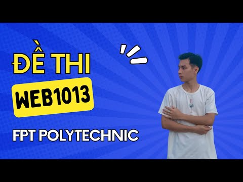 Video Đề thi xây dựng trang web WEB1013 fpt polytechnic (đề... - youtube