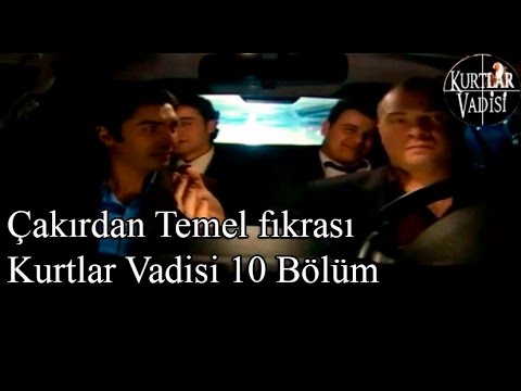 Çakırdan Temel fıkrası-Kurtlar Vadisi 10 Bölüm