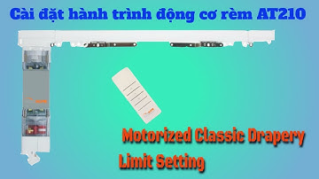 🔺🔺Video hướng dẫn cài đặt hành trình ĐỘNG CƠ RÈM AT210 ( Motorized Classic Drapery Limit Setting)