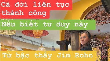 Cả Đời liên tục thành công nếu biết tư duy này từ bậc thầy Jim Rohn