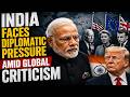 India Faces Diplomatic Pressure Amid Global Criticism