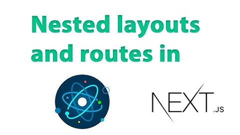 Nested layouts and routes in Next.js