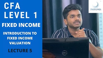 CFA Level 1 | Fixed Income | Introduction to Fixed Income Valuation | Lecture 5