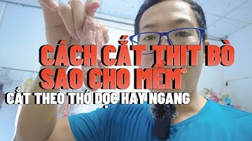 Cách cắt thịt bò sao cho mềm - Cắt thị bò theo thớ dọc hay ngang