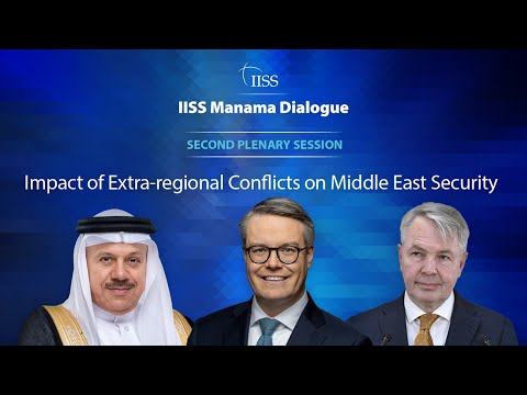 IISS Manama Dialogue 2022 | Impact Of Extra-regional Conflicts On Middle East Security