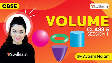 Volume | Introduction to Volume | CBSE Class 5 Maths | Session 1 - Swiflearn