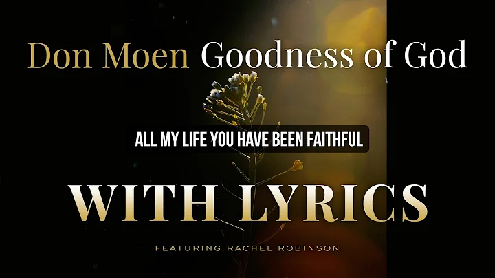 Don Moen - Goodness of God (feat. Rachel Robinson)...