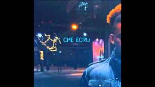 Video thumbnail of "Che Ecru - 2AM"
