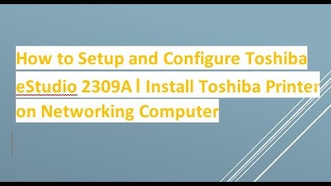 How to Setup and Configure Toshiba eStudio 2309A। Install Toshiba Printer on Networking Computer