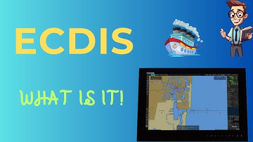 ECDIS - Electronic Chart Display and Information System