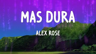 Alex Rose - Mas Dura (Letras)