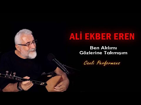 Ali Ekber Eren - Ben Aklımı Gözlerine Takmışım (Canlı Performans) isimli mp3 dönüştürüldü.