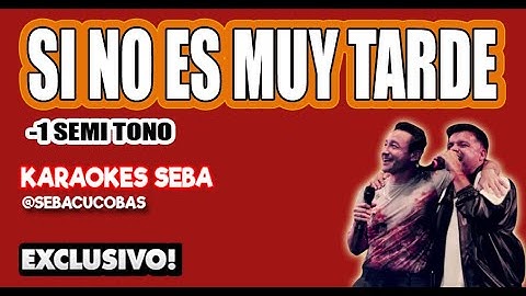 KARAOKE Q LOKURA Ft LUCIANO PEREYRA - SI NO ES MUY TARDE -1semitono