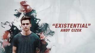 Andy Cizek - Existential
