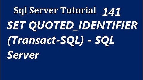 QUOTED_IDENTIFIER in SQL Server