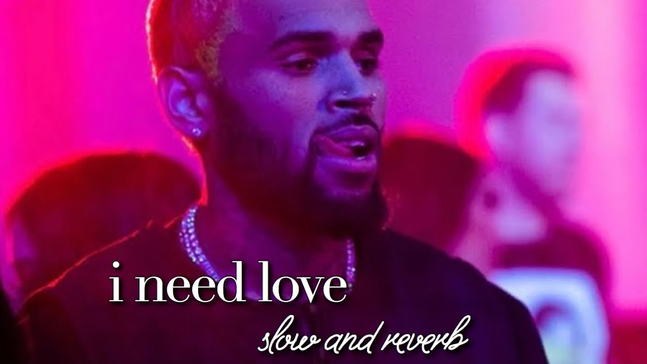 chris brown - i need love (slowed & reverb)