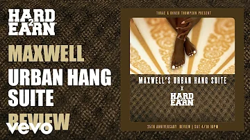 Hard2Earn - Torae and Bonsu Thompson Review: Maxwell's "Urban Hang Suite" 2