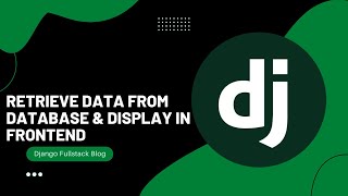 5 - Retrieve Blog Posts From Database & Display In Frontend | Django Blog