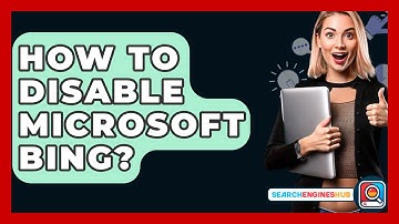 How To Disable Microsoft Bing? - SearchEnginesHub.com