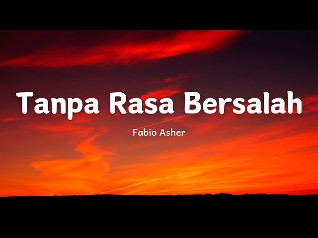 Fabio Asher - Tanpa Rasa Bersalah (Lyrics) class=