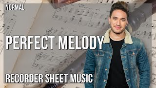 Recorder Sheet Music: How to play Perfect Melody by Jonas Blue ft Julian Perretta