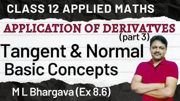 Application of Derivatives Part 3 class 12 Applied maths | Tangent & Normal | M L Bhargava ex 8.6