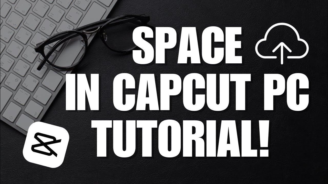 Space in capcut pc tutorial how you can easily backup your project in