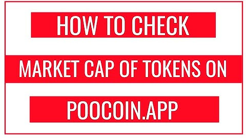 How To Check The Market Cap Of A Token With Poocoin