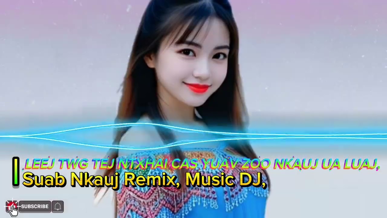Leej Twg Tej Ntxhais Cas Yuav Zoo Nkauj Ua Luaj, Pom Koj Ces Nyiam Koj Lawm | Hmong Remix Music