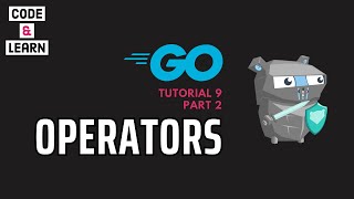 Continuing the Exploration of Operators in Go | Advanced Concepts and Examples