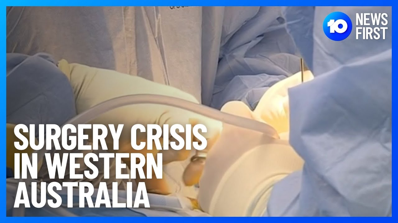 Elective Surgery Delays In Western Australia | 10 News First
