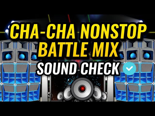 NEW YEAR 2022 Cha Cha Nonstop Battle Mix Nonstop Ragatak Mix | Sound Check | Mid Hi Sound Check class=