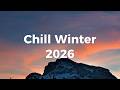 Chill Winter 2026 🌞 Chillout Deep House Music for Happiness and Inner Calm