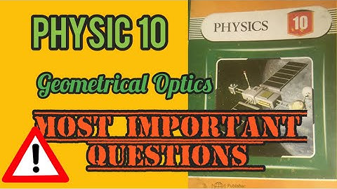 Physics 10 chapter 3 Geometrical optics ,, Most important questions ⚠️⚠️👀👀