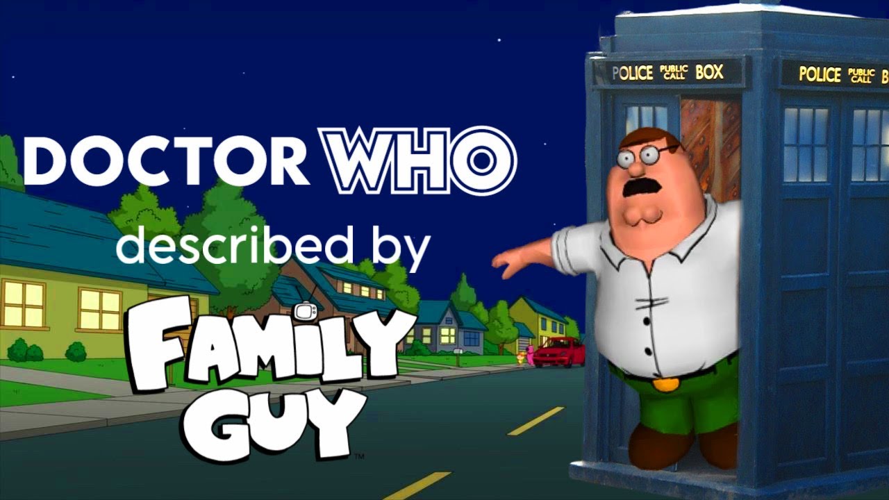 DOCTOR WHO (2005-2025) DESCRIBED BY FAMILY GUY
