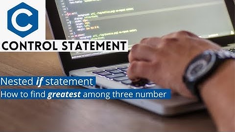 How to find greatest among the three number in C program || Control statement || Nested if statement